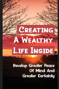 Creating A Wealthy Life Inside