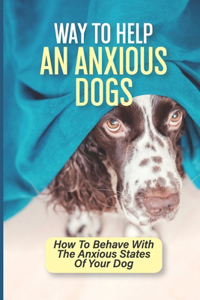 Way To Help An Anxious Dogs