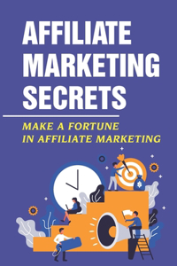 Affiliate Marketing Secrets