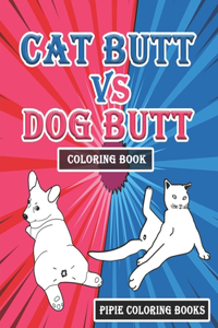 Cat Butt vs. Dog Butt Coloring Book