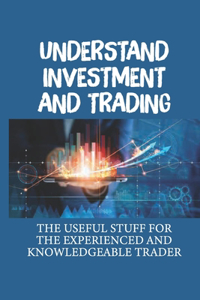 Understand Investment And Trading