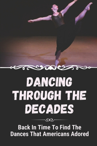 Dancing Through The Decades