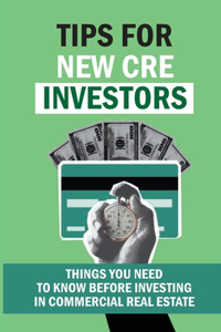 Tips For New CRE Investors