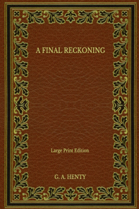 A Final Reckoning - Large Print Edition