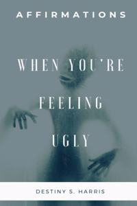 When You're Feeling Ugly