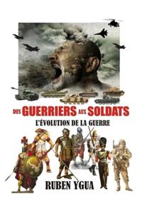 Des Guerriers Aux Soldats