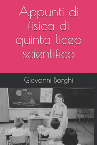 Appunti di Fisica di quinta liceo scientifico