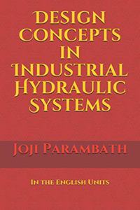 Design Concepts in Industrial Hydraulic Systems