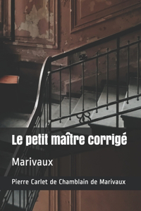 Le petit maître corrigé: Marivaux