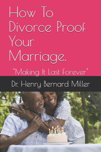 How To Divorce Proof Your Marriage.