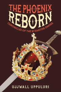 Chronicles of the Byzantine Empire, The Phoenix Reborn