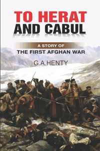 Herat and Cabul, A Story of the First Afghan War