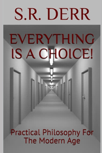 Everything Is a Choice!