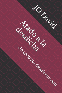 Atado a la desdicha