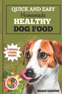 Quick and Easy Homemade Healthy Dog Food