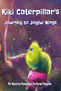Kiki Caterpillar's Journey to Joyful Wings