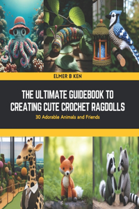 Ultimate Guidebook to Creating Cute Crochet Ragdolls