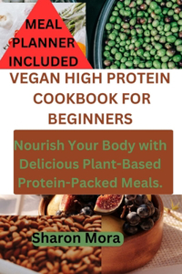 Vegan High Protein Cookbook for Beginners