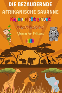 bezaubernde afrikanische Savanne - Malbuch für Kinder - Lustige Zeichnungen von niedlichen afrikanischen Tieren