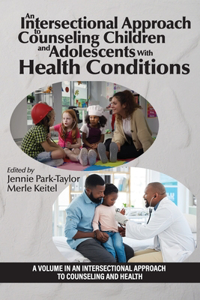 Intersectional Approach to Counseling Children and Adolescents With Health Conditions