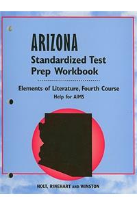 Holt Arizona Standardized Test Prep Workbook: Elements of Literature, Fourth Course: Help for AIMS