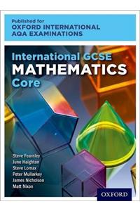 Oxford International AQA Examinations: International GCSE Mathematics Core