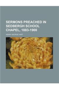 Sermons Preached in Sedbergh School Chapel, 1883-1900
