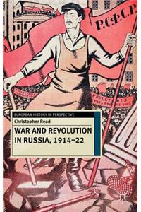 War and Revolution in Russia, 1914-22: The Collapse of Tsarism and the Establishment of Soviet Power