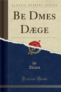 Be Domes Dæge (Classic Reprint)