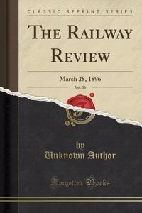 The Railway Review, Vol. 36