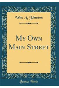 My Own Main Street (Classic Reprint)