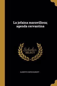 jofaina maravillosa; agenda cervantina