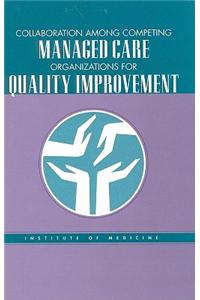 Collaboration Among Competing Managed Care Organizations for Quality Improvement