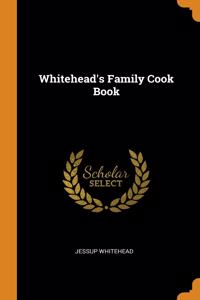 WHITEHEAD'S FAMILY COOK BOOK