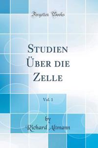 Studien Über die Zelle, Vol. 1 (Classic Reprint)