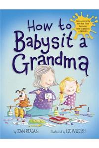 How to Babysit a Grandma