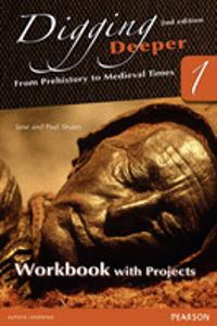 Digging Deeper 1: From Prehistory to Medieval Times Second Edition Workbook with Projects