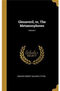 Glenaveril, or, The Metamorphoses; Volume I