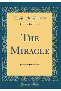The Miracle (Classic Reprint)
