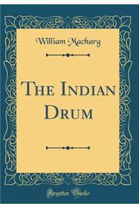 The Indian Drum (Classic Reprint)