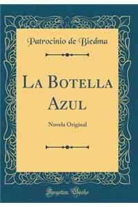 La Botella Azul: Novela Original (Classic Reprint)