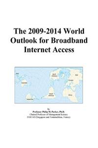 The 2009-2014 World Outlook for Broadband Internet Access
