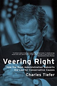 Veering Right â€“ How the Bush Administration Subverts the Law for Conservative Causes