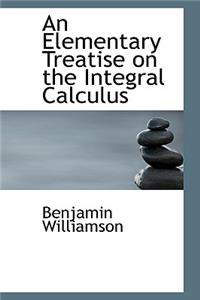 An Elementary Treatise on the Integral Calculus