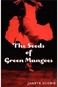 The Seeds of Green Mangoes