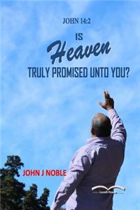 Is Heaven Truly Promised Unto You?