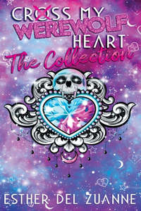 Cross My Werewolf Heart: The Collection