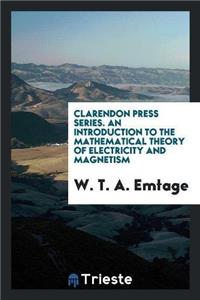 Clarendon Press Series. an Introduction to the Mathematical Theory of Electricity and Magnetism