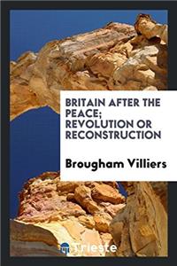 Britain After the Peace; Revolution or Reconstruction