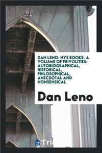 Dan Leno: Hys Booke: A Volume of Frivolities: Autobiographical, Historical ...